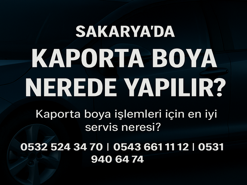 Sakarya’da Kaporta Boya Nerede Yapılır?
